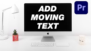 How to Add MOVING Text In Adobe Premiere Pro [upl. by Calica202]