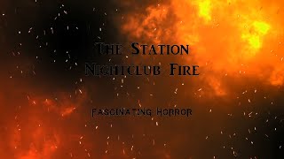 The Station Nightclub Fire  A Short Documentary  Fascinating Horror [upl. by Ayrolg]