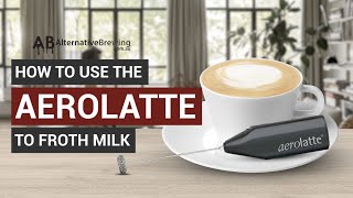 How To Use the AeroLatte To Froth Milk [upl. by Stevie360]