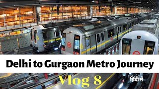 Delhi Metro Tour Delhi to Gurgaon Journey in Delhi Metro [upl. by Maximilianus24]