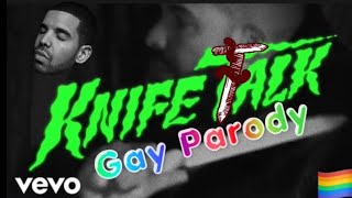 Drake  Knife Talk Gay Parody [upl. by Eelarbed]