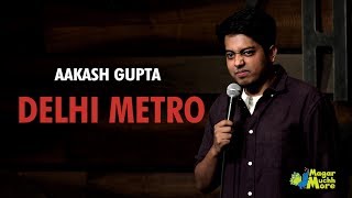 Delhi Metro  StandUp Comedy by Aakash Gupta [upl. by Nnaeoj306]