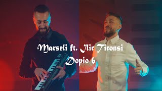 Marseli ft Ilir Tironsi  Dopio 6 [upl. by Atworth]