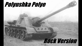 ♫ Polyushka Polye Rock Version WW2 ♫ [upl. by Imogen571]